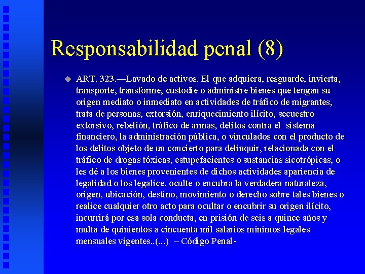 Responsabilidad penal (8) u ART. 323. —Lavado de activos. El que adquiera, resguarde, invierta,