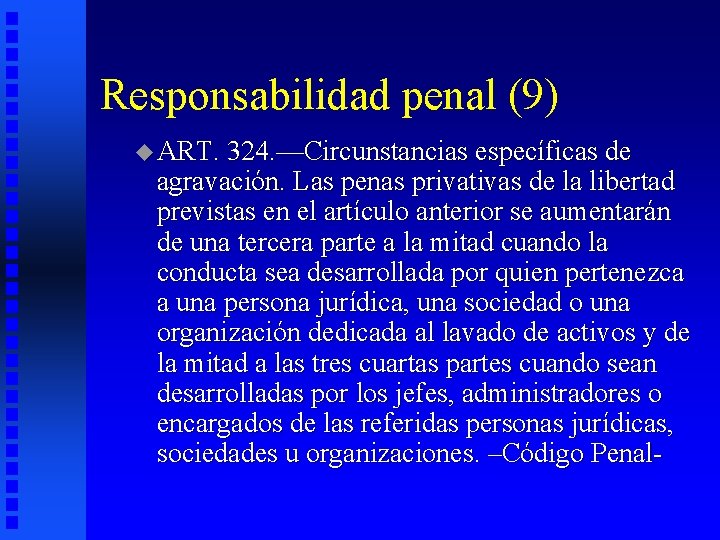 Responsabilidad penal (9) u ART. 324. —Circunstancias específicas de agravación. Las penas privativas de