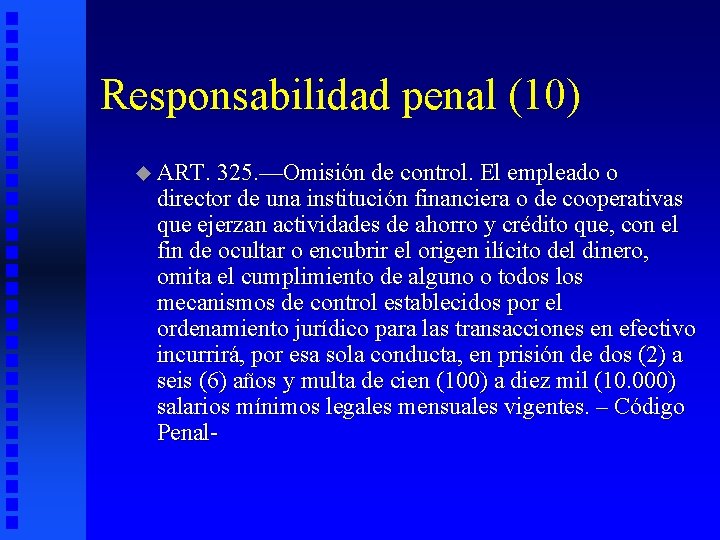 Responsabilidad penal (10) u ART. 325. —Omisión de control. El empleado o director de