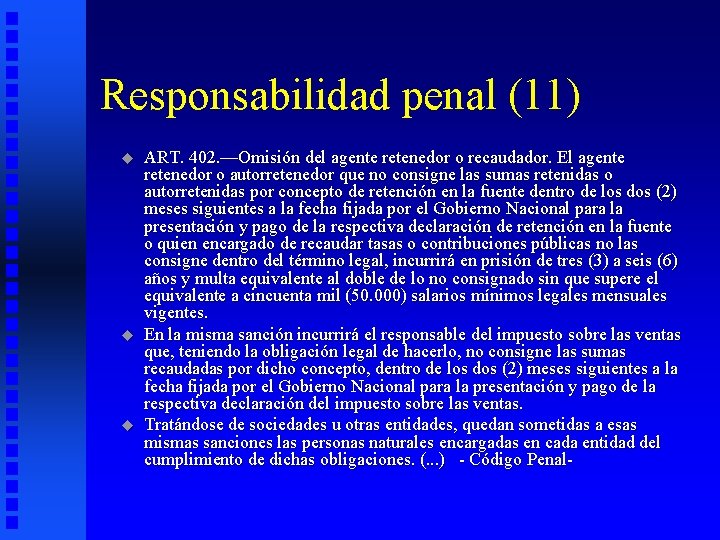 Responsabilidad penal (11) u u u ART. 402. —Omisión del agente retenedor o recaudador.