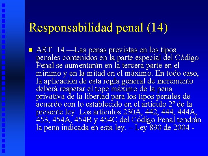 Responsabilidad penal (14) n ART. 14. —Las penas previstas en los tipos penales contenidos