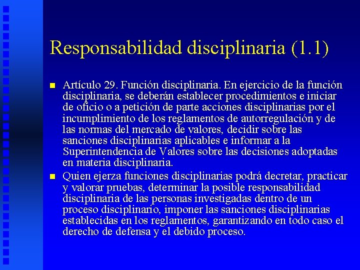 Responsabilidad disciplinaria (1. 1) n n Artículo 29. Función disciplinaria. En ejercicio de la