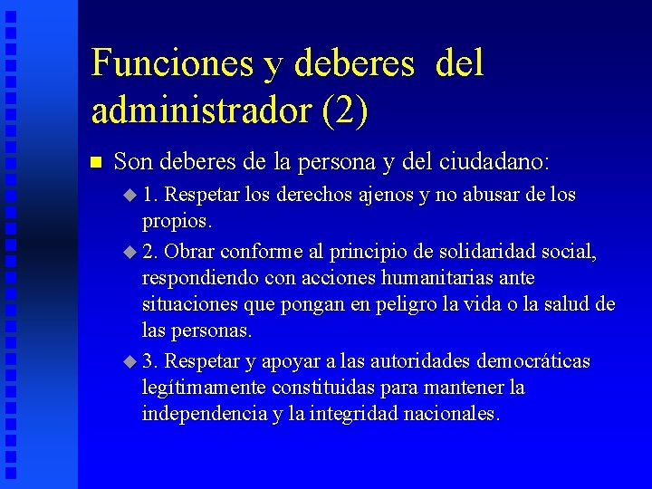 Funciones y deberes del administrador (2) n Son deberes de la persona y del