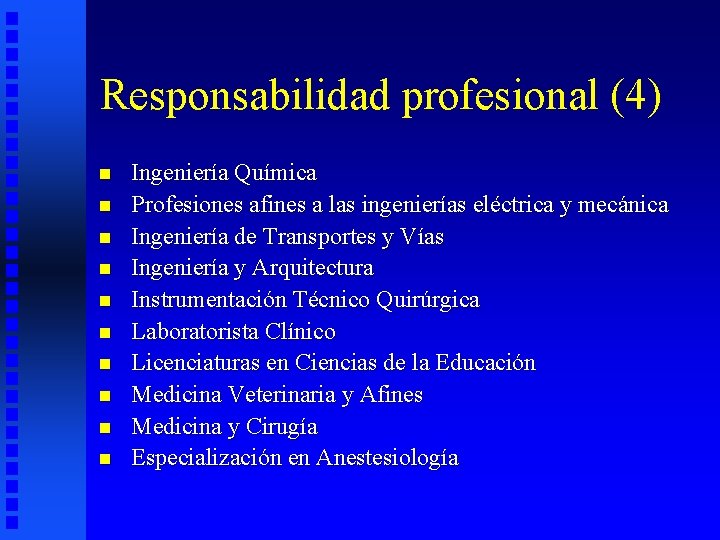 Responsabilidad profesional (4) n n n n n Ingeniería Química Profesiones afines a las