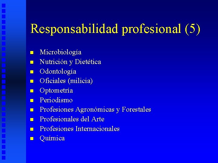 Responsabilidad profesional (5) n n n n n Microbiología Nutrición y Dietética Odontología Oficiales