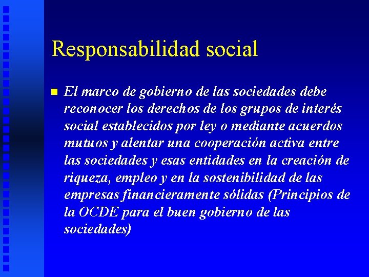 Responsabilidad social n El marco de gobierno de las sociedades debe reconocer los derechos