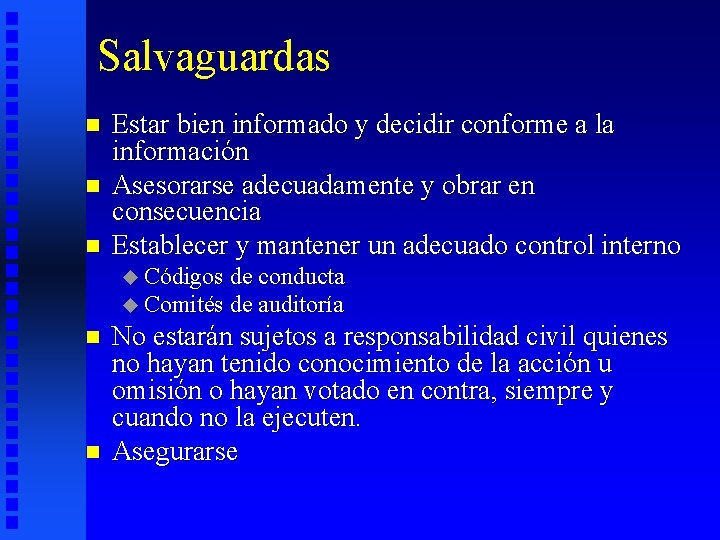 Salvaguardas n n n Estar bien informado y decidir conforme a la información Asesorarse