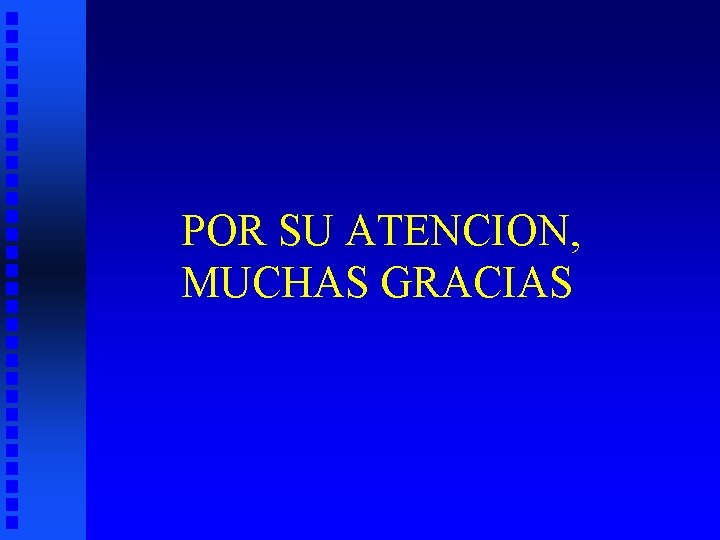 POR SU ATENCION, MUCHAS GRACIAS 