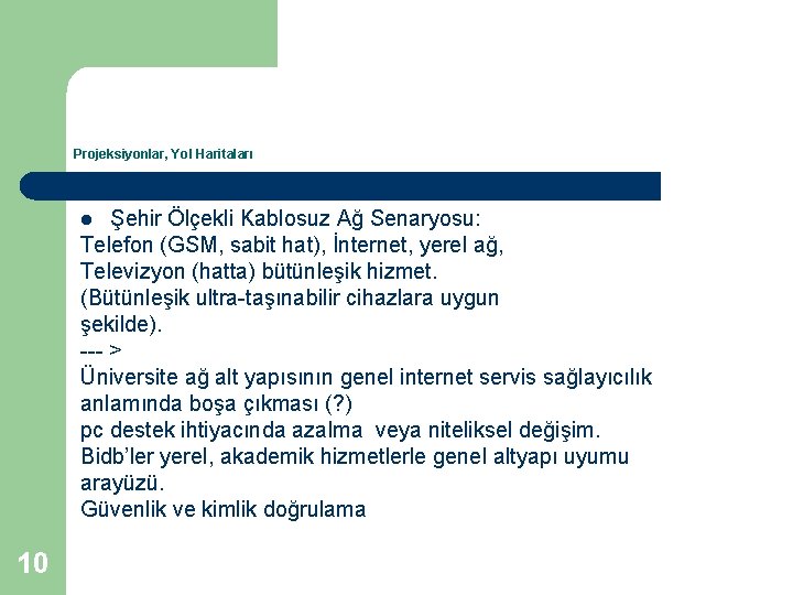 Projeksiyonlar, Yol Haritaları Şehir Ölçekli Kablosuz Ağ Senaryosu: Telefon (GSM, sabit hat), İnternet, yerel