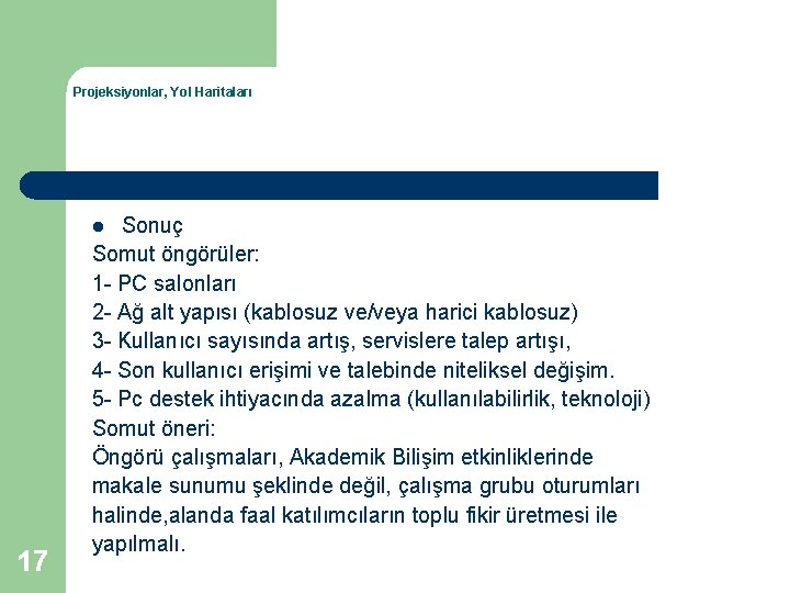 Projeksiyonlar, Yol Haritaları Sonuç Somut öngörüler: 1 - PC salonları 2 - Ağ alt