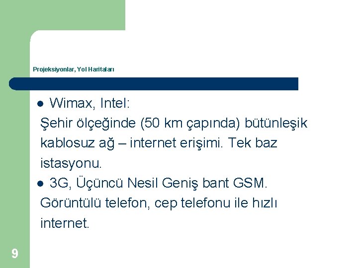 Projeksiyonlar, Yol Haritaları Wimax, Intel: Şehir ölçeğinde (50 km çapında) bütünleşik kablosuz ağ –