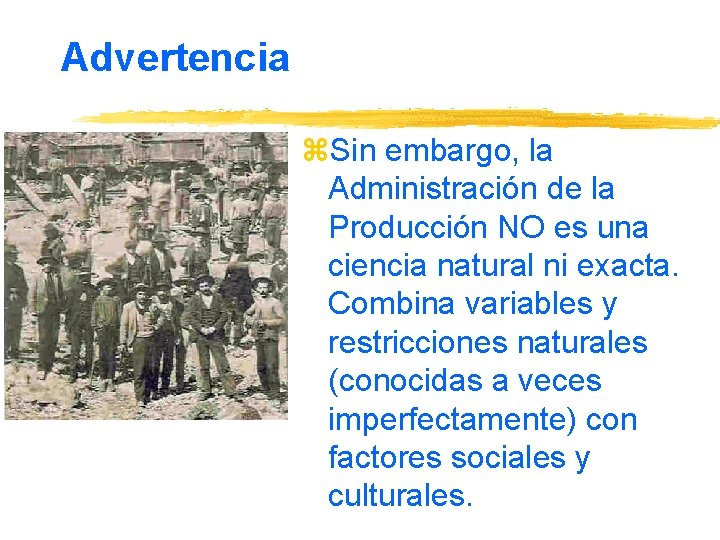 Advertencia z. Sin embargo, la Administración de la Producción NO es una ciencia natural