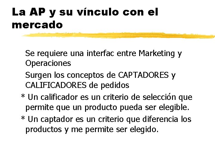La AP y su vínculo con el mercado Se requiere una interfac entre Marketing