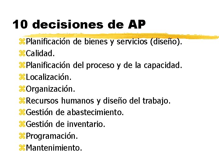 10 decisiones de AP z. Planificación de bienes y servicios (diseño). z. Calidad. z.