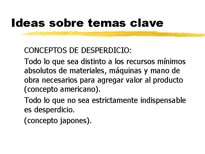 Ideas sobre temas clave CONCEPTOS DE DESPERDICIO: Todo lo que sea distinto a los