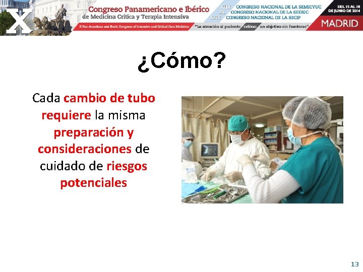 ¿Cómo? Cada cambio de tubo requiere la misma preparación y consideraciones de cuidado de