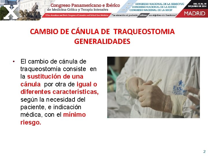 CAMBIO DE CÁNULA DE TRAQUEOSTOMIA GENERALIDADES • El cambio de cánula de traqueostomía consiste