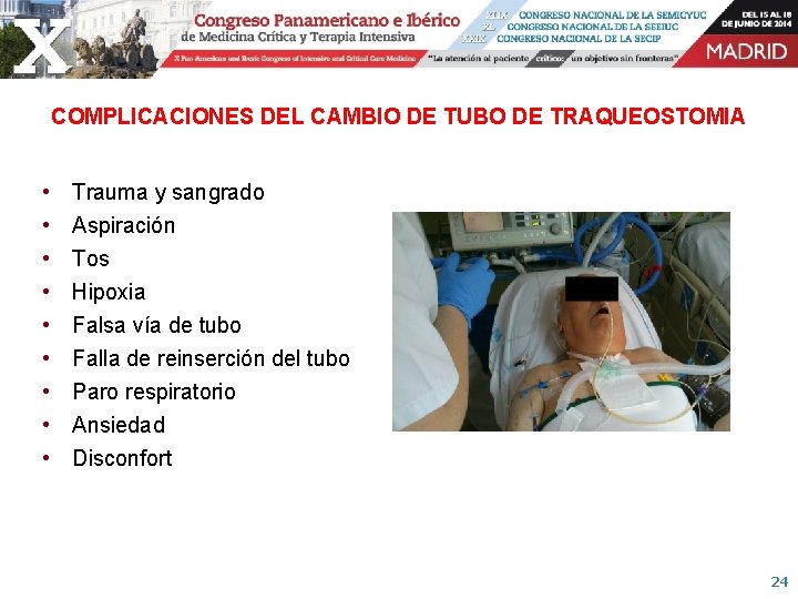 COMPLICACIONES DEL CAMBIO DE TUBO DE TRAQUEOSTOMIA • • • Trauma y sangrado Aspiración