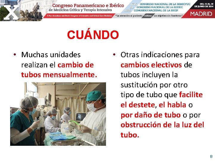 CUÁNDO • Muchas unidades realizan el cambio de tubos mensualmente. • Otras indicaciones para