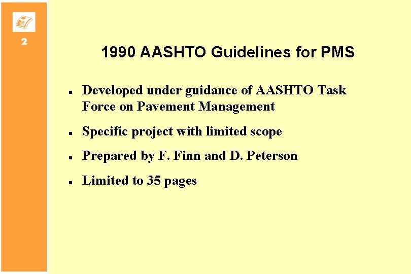 1990 AASHTO Guidelines for PMS n Developed under guidance of AASHTO Task Force on