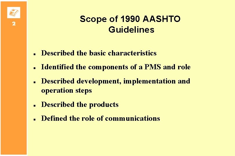 Scope of 1990 AASHTO Guidelines n Described the basic characteristics n Identified the components