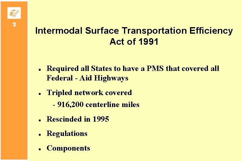 Intermodal Surface Transportation Efficiency Act of 1991 n n Required all States to have