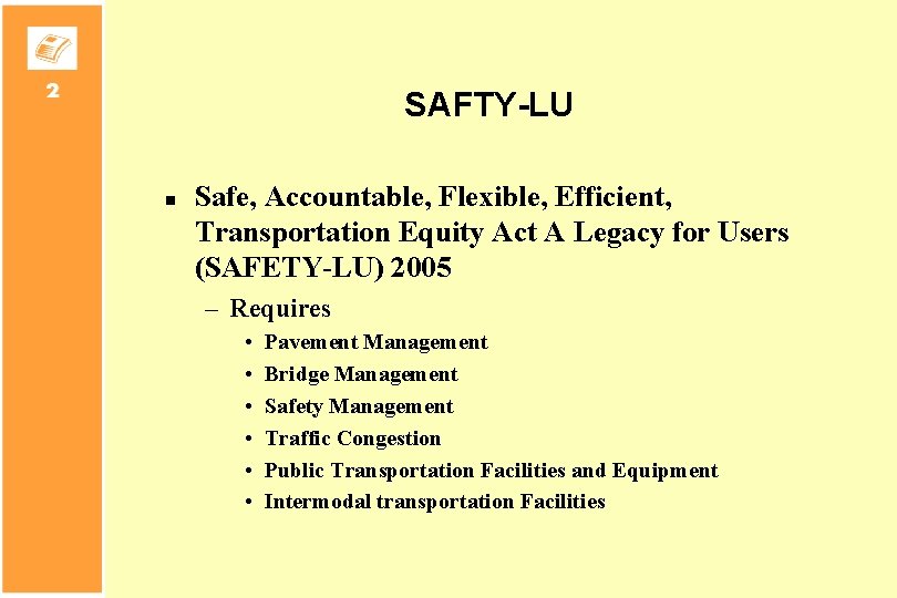 SAFTY-LU n Safe, Accountable, Flexible, Efficient, Transportation Equity Act A Legacy for Users (SAFETY-LU)