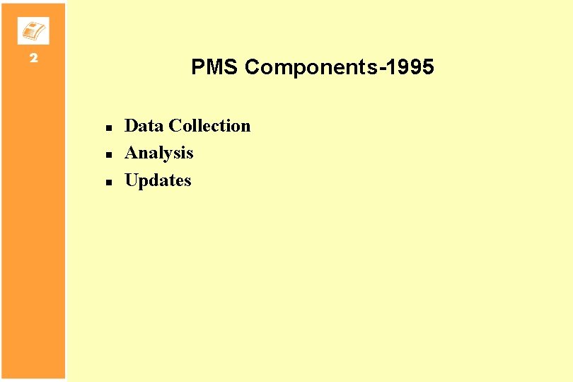 PMS Components-1995 n n n Data Collection Analysis Updates 