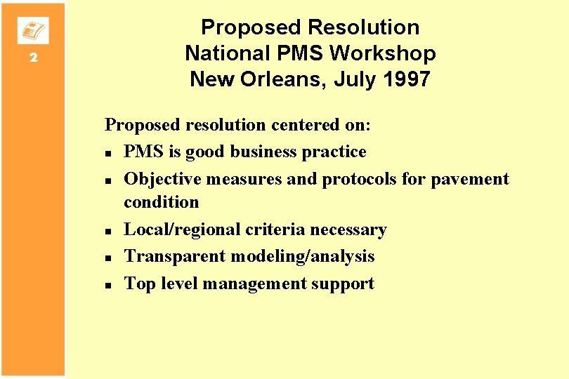 Proposed Resolution National PMS Workshop New Orleans, July 1997 Proposed resolution centered on: n