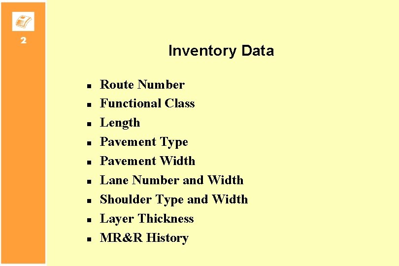 Inventory Data n n n n n Route Number Functional Class Length Pavement Type