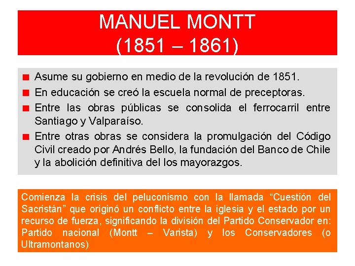 MANUEL MONTT (1851 – 1861) Asume su gobierno en medio de la revolución de