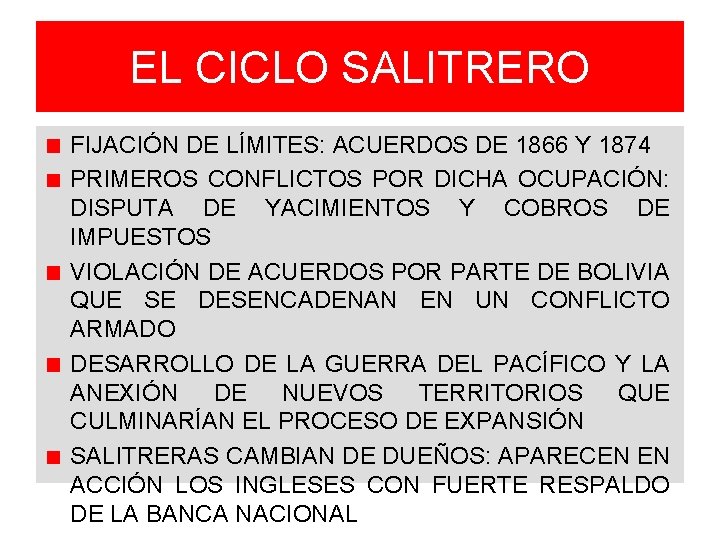 EL CICLO SALITRERO FIJACIÓN DE LÍMITES: ACUERDOS DE 1866 Y 1874 PRIMEROS CONFLICTOS POR