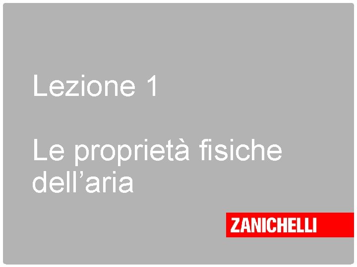 Lezione 1 Le proprietà fisiche dell’aria 