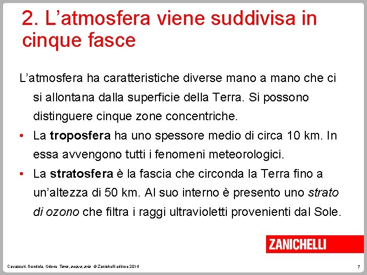 2. L’atmosfera viene suddivisa in cinque fasce L’atmosfera ha caratteristiche diverse mano a mano