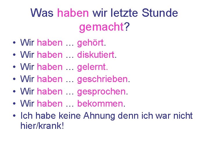 Was haben wir letzte Stunde gemacht? • • Wir haben … gehört. Wir haben