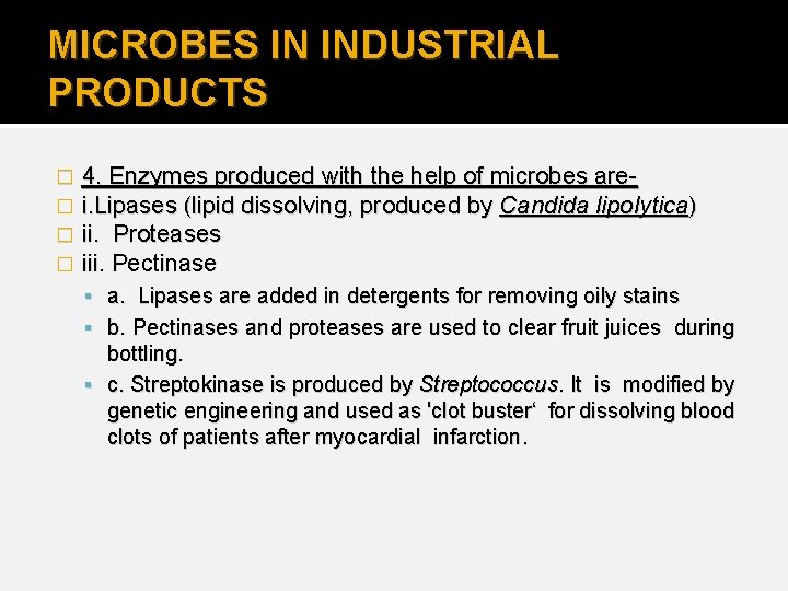 MICROBES IN INDUSTRIAL PRODUCTS � � 4. Enzymes produced with the help of microbes