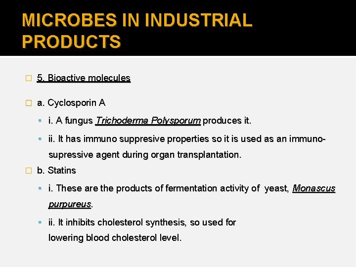 MICROBES IN INDUSTRIAL PRODUCTS � 5. Bioactive molecules � a. Cyclosporin A i. A