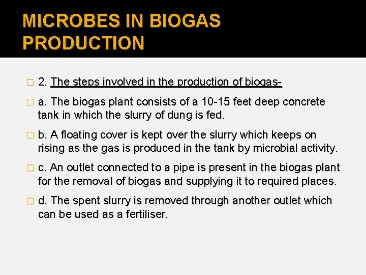 MICROBES IN BIOGAS PRODUCTION � 2. The steps involved in the production of biogas-