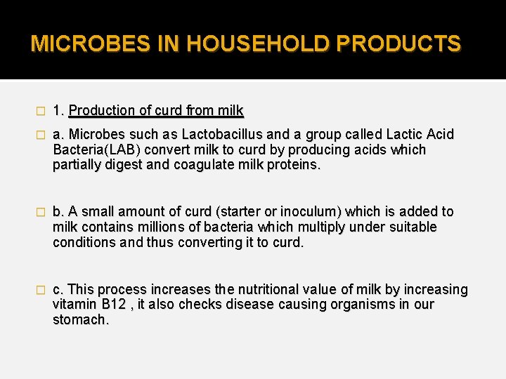 MICROBES IN HOUSEHOLD PRODUCTS � 1. Production of curd from milk � a. Microbes