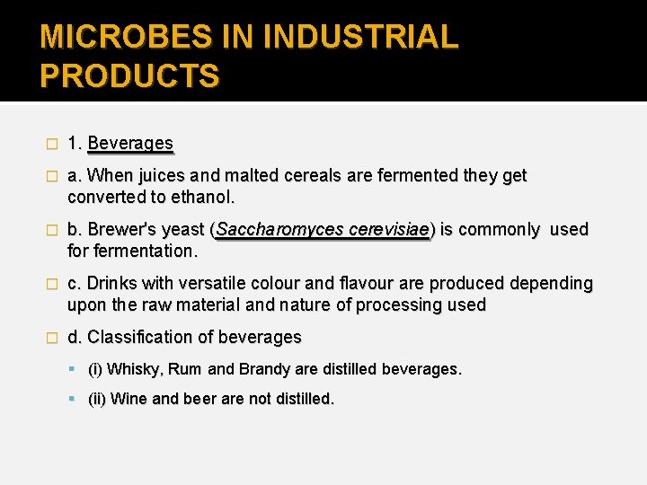 MICROBES IN INDUSTRIAL PRODUCTS � 1. Beverages � a. When juices and malted cereals