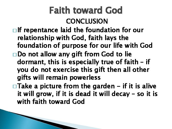 Faith toward God CONCLUSION � If repentance laid the foundation for our relationship with