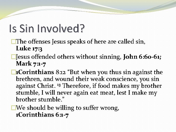 Is Sin Involved? �The offenses Jesus speaks of here are called sin, Luke 17: