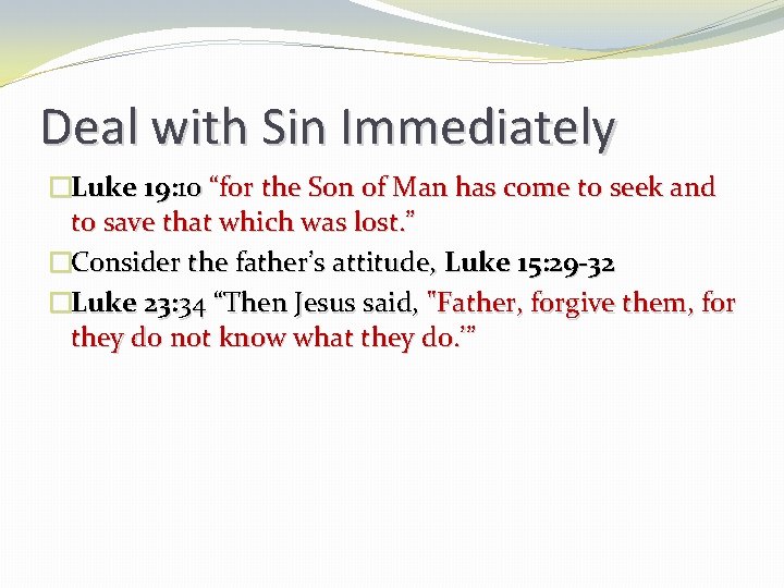 Deal with Sin Immediately �Luke 19: 10 “for the Son of Man has come