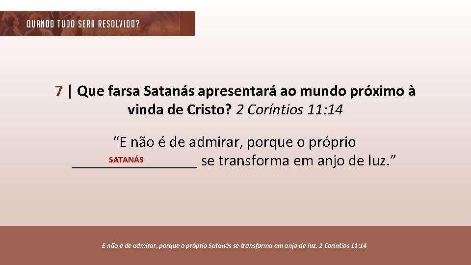 7 | Que farsa Satanás apresentará ao mundo próximo à vinda de Cristo? 2