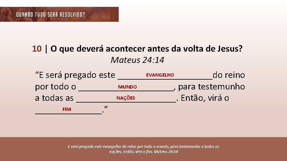 10 | O que deverá acontecer antes da volta de Jesus? Mateus 24: 14