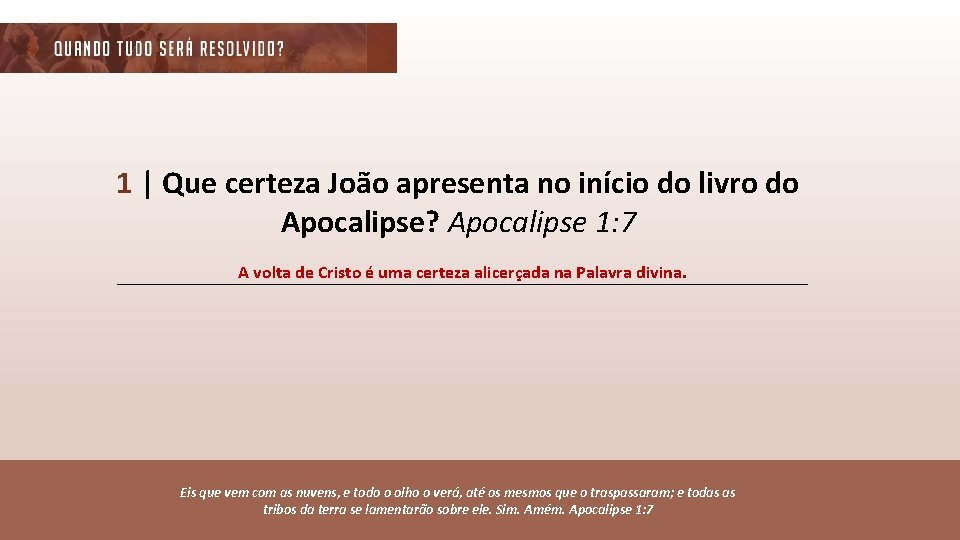 1 | Que certeza João apresenta no início do livro do Apocalipse? Apocalipse 1: