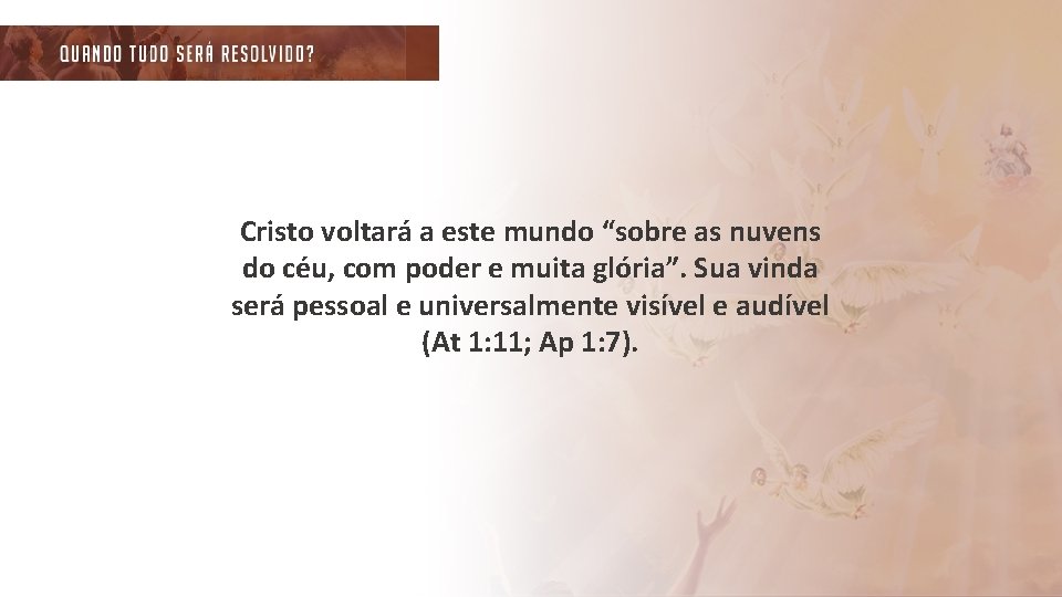 Cristo voltará a este mundo “sobre as nuvens do céu, com poder e muita