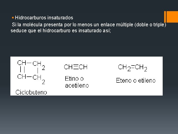 § Hidrocarburos insaturados Si la molécula presenta por lo menos un enlace múltiple (doble