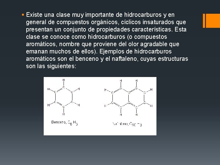 § Existe una clase muy importante de hidrocarburos y en general de compuestos orgánicos,