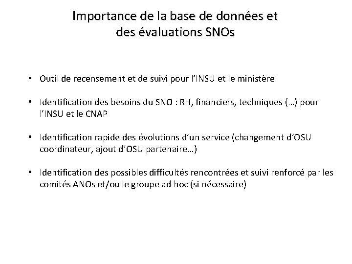 Importance de la base de données et des évaluations SNOs • Outil de recensement